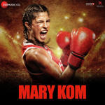 Mary Kom (2014) Mp3 Songs